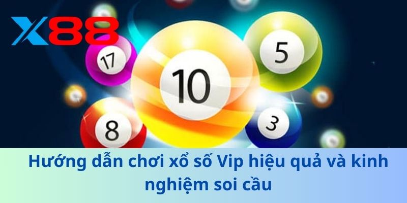 XỔ SỐ VIP – Hướng Dẫn và Chiến Lược Chơi Hiệu Quả 2025 4 Hướng dẫn chơi xổ số Vip hiệu quả và kinh nghiệm soi cầu