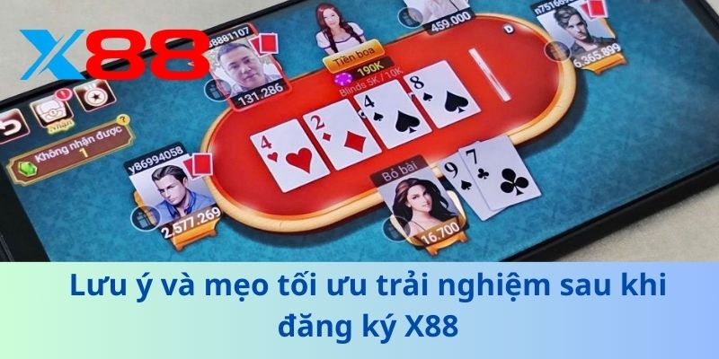 Đăng Ký X88: Hướng Dẫn Chi Tiết Tạo Tài Khoản Và Trải Nghiệm 4 Lưu ý và mẹo tối ưu trải nghiệm sau khi đăng ký X88