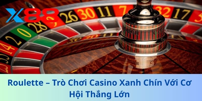 Roulette – Trò Chơi Casino Xanh Chín Với Cơ Hội Thắng Lớn 1 Roulette – Trò Chơi Casino Xanh Chín Với Cơ Hội Thắng Lớn